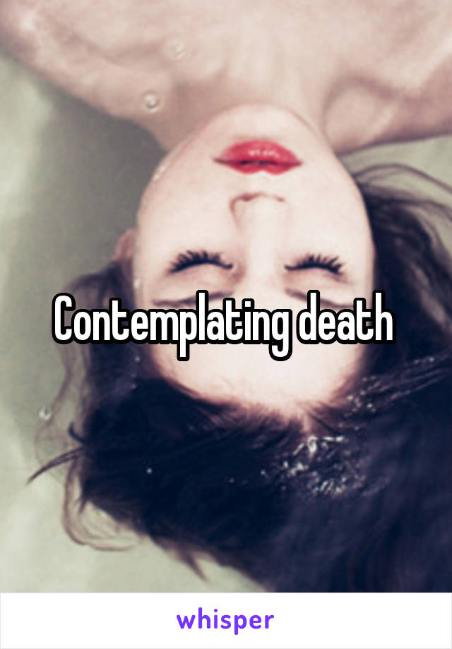 Contemplating death 
