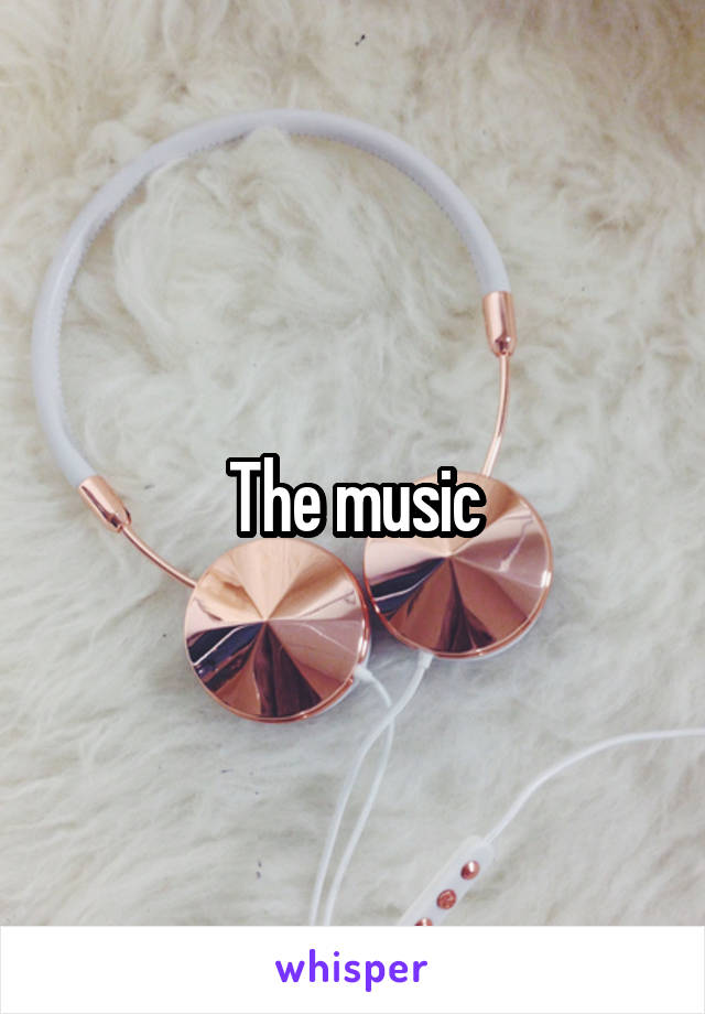 The music