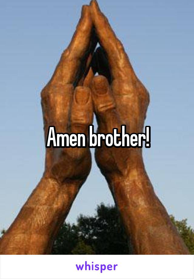 Amen brother!