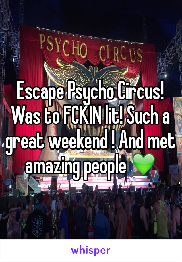 Escape Psycho Circus! Was to FCKIN lit! Such a great weekend ! And met amazing people 💚