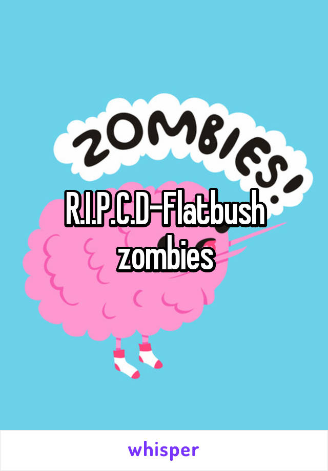 R.I.P.C.D-Flatbush zombies