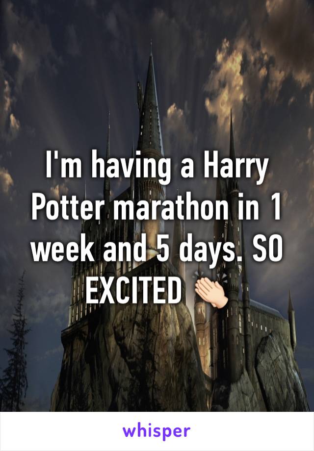 I'm having a Harry Potter marathon in 1 week and 5 days. SO EXCITED 👏🏻
