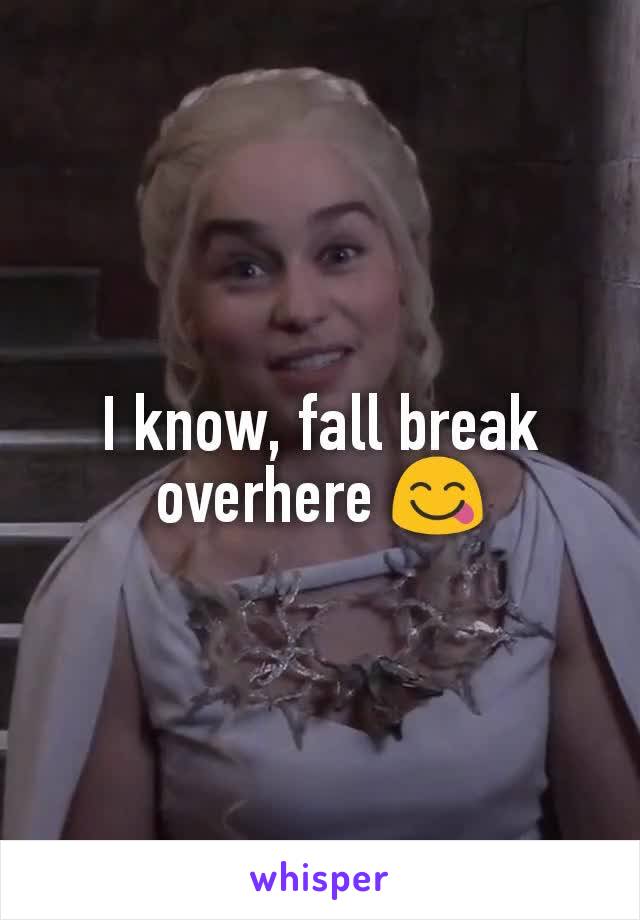 I know, fall break overhere 😋
