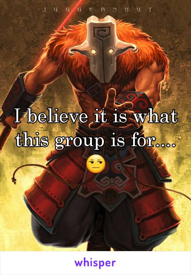 I believe it is what this group is for.... 😒