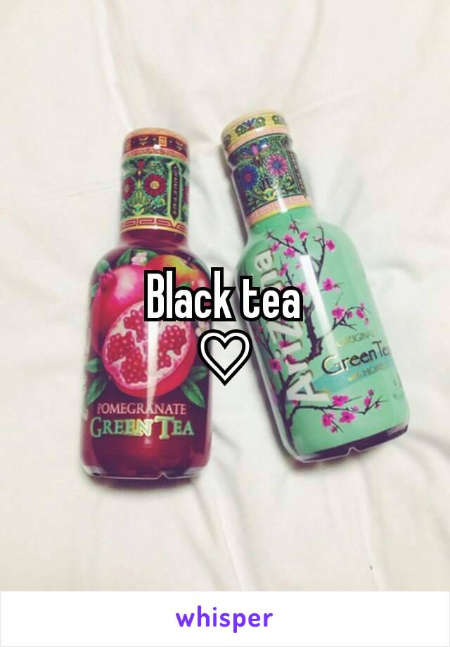Black tea
♡
