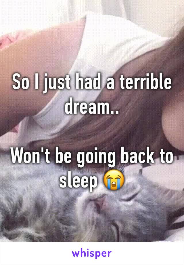 So I just had a terrible dream..

Won't be going back to sleep 😭