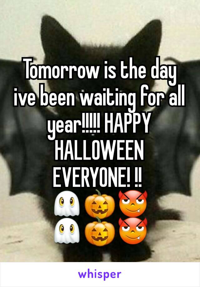 Tomorrow is the day ive been waiting for all year!!!!! HAPPY HALLOWEEN EVERYONE! !! 
👻🎃😈
👻🎃😈