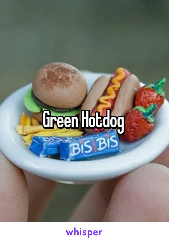 Green Hotdog 
