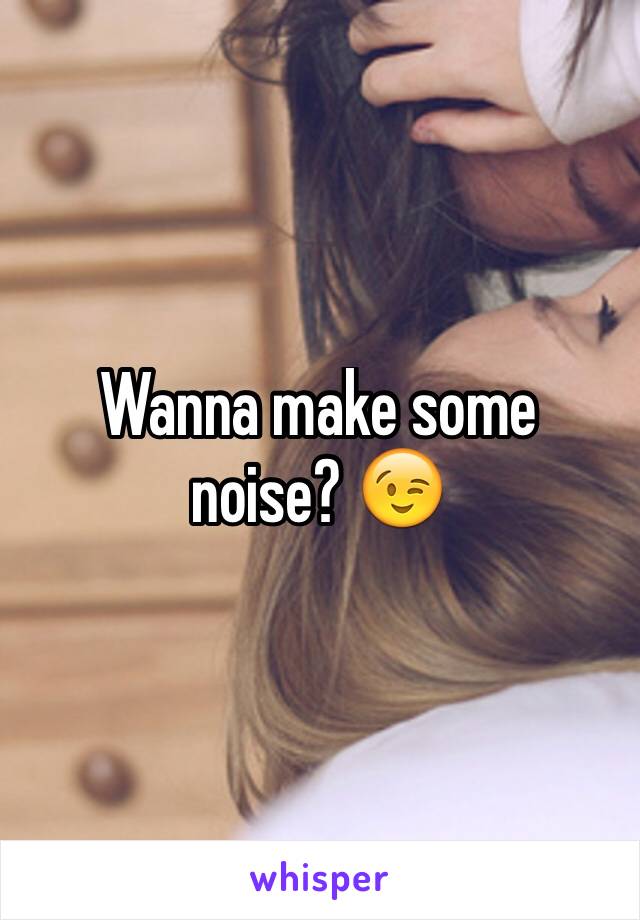 Wanna make some noise? 😉
