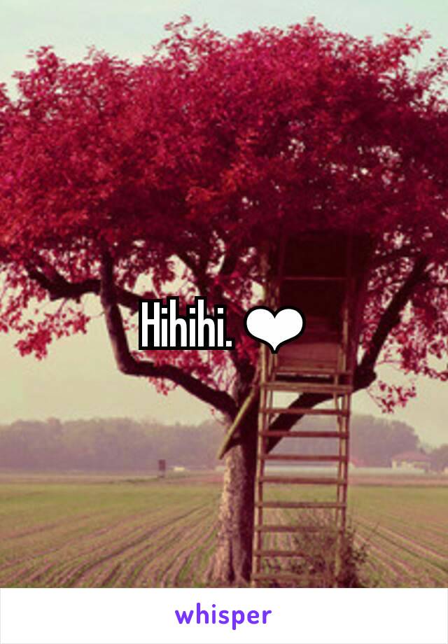 Hihihi. ❤