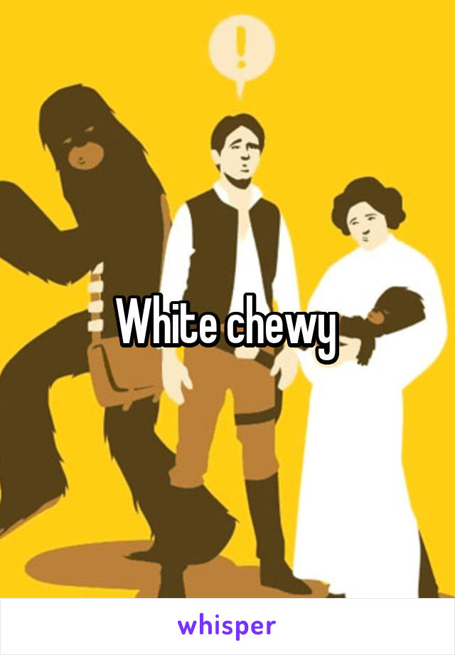 White chewy 