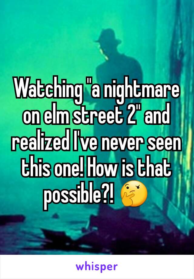 Watching "a nightmare on elm street 2" and realized I've never seen this one! How is that possible?! 🤔