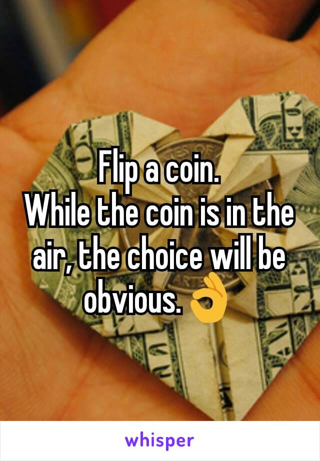 Flip a coin.
While the coin is in the air, the choice will be obvious.👌
