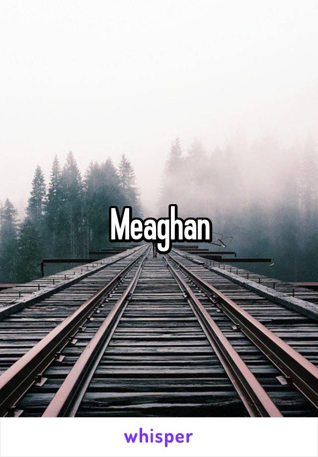 Meaghan
