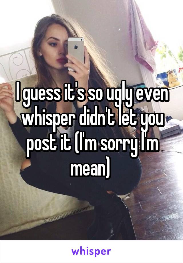 I guess it's so ugly even whisper didn't let you post it (I'm sorry I'm mean) 