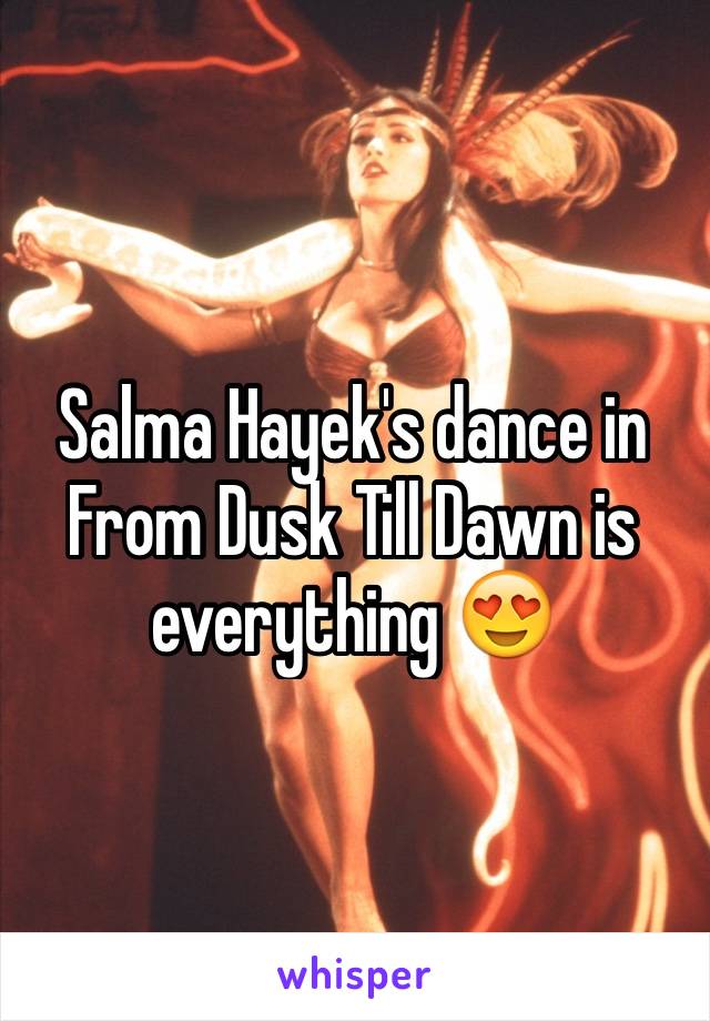 Salma Hayek's dance in From Dusk Till Dawn is everything 😍