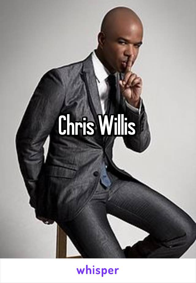 Chris Willis 

