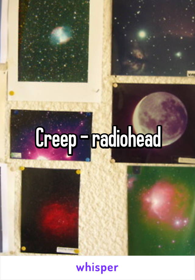 Creep - radiohead