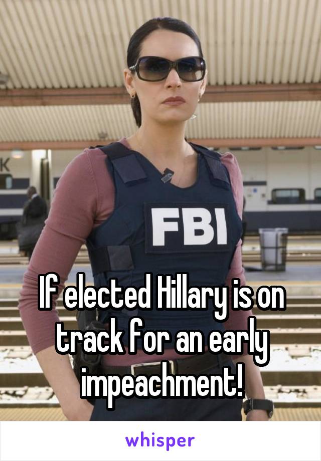 




If elected Hillary is on track for an early impeachment!