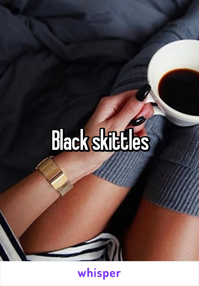 Black skittles