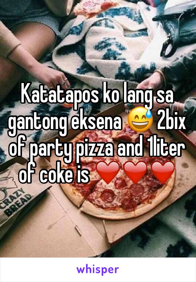 Katatapos ko lang sa gantong eksena 😅 2bix of party pizza and 1liter of coke is ❤️❤️❤️