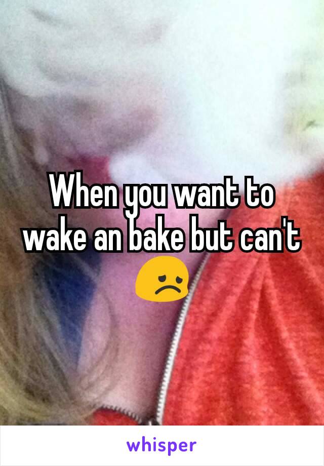 When you want to wake an bake but can't 😞