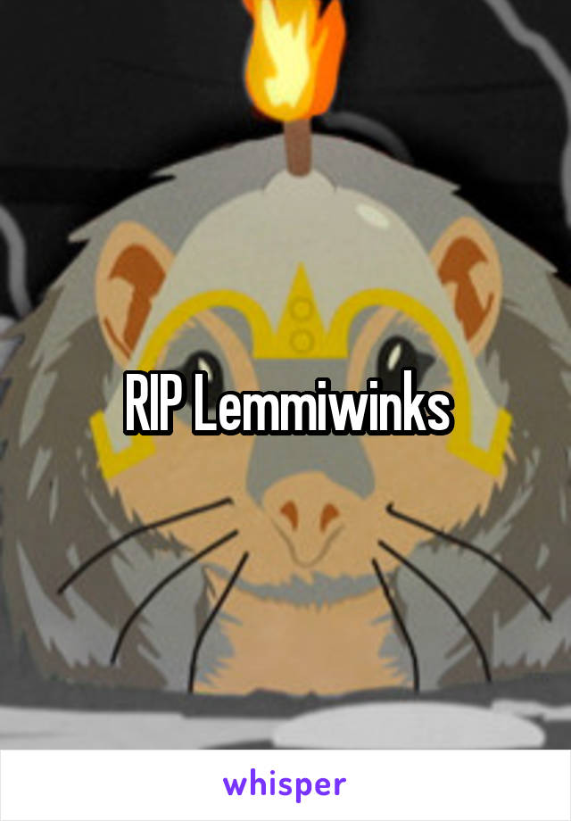 RIP Lemmiwinks