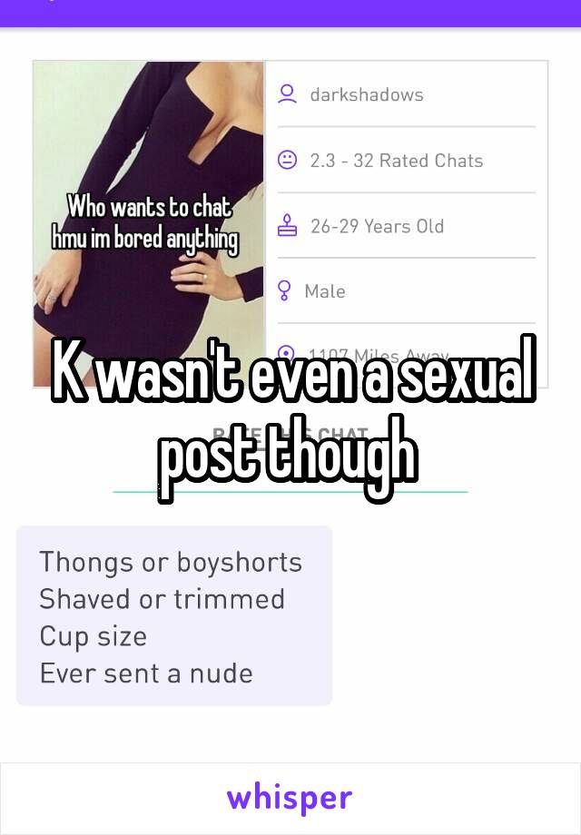K wasn't even a sexual post though 