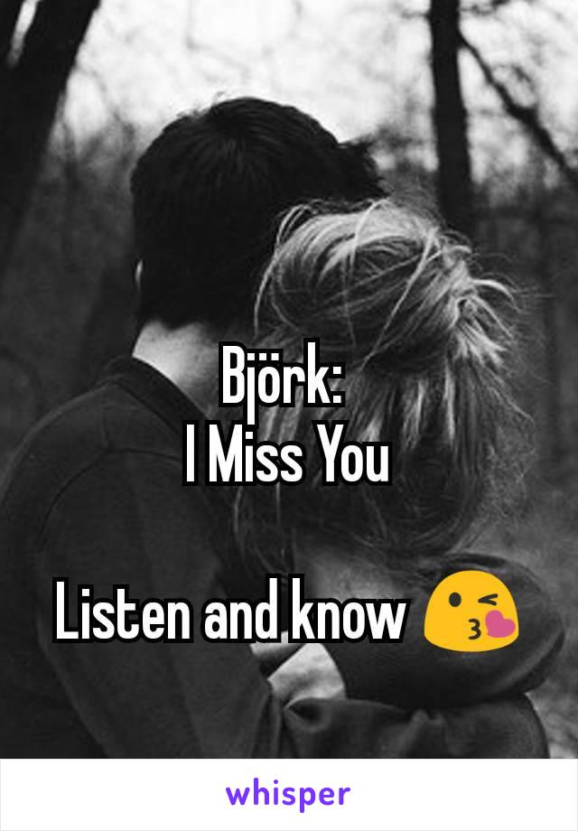 Björk: 
I Miss You

Listen and know 😘
