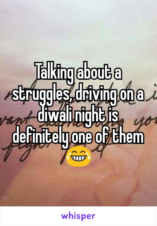 Talking about a struggles, driving on a diwali night is definitely one of them😂