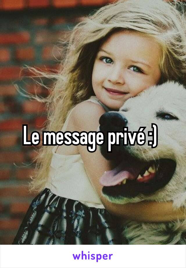 Le message privé :) 