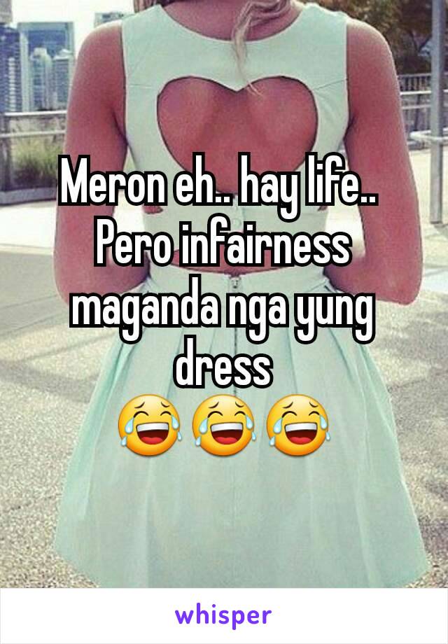 Meron eh.. hay life.. 
Pero infairness maganda nga yung dress
😂😂😂