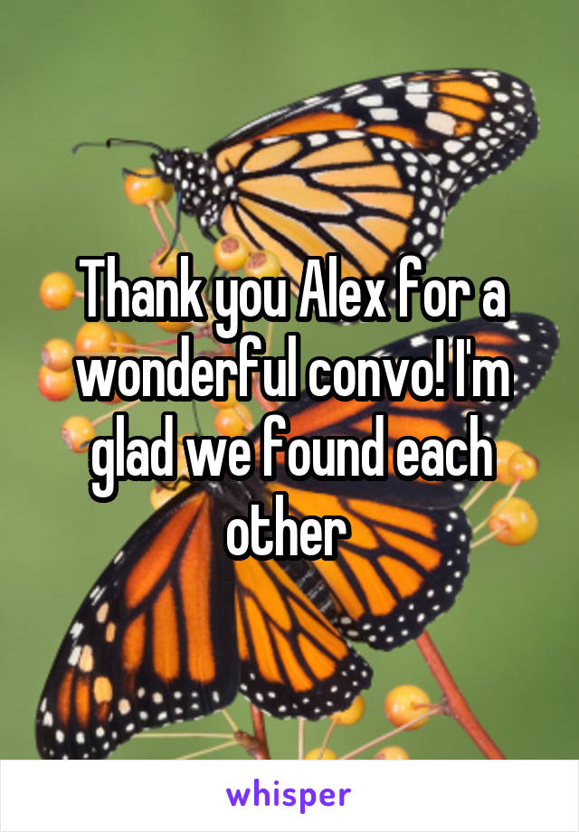 Thank you Alex for a wonderful convo! I'm glad we found each other 