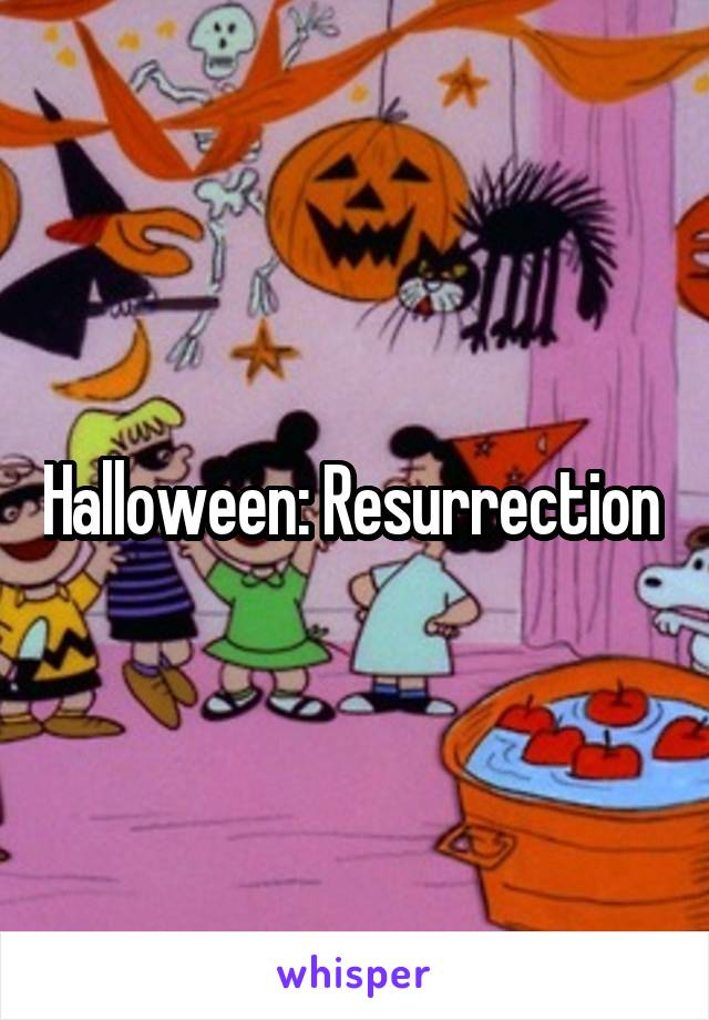 Halloween: Resurrection 