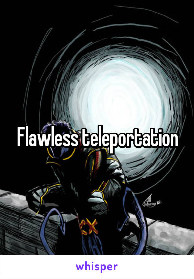 Flawless teleportation