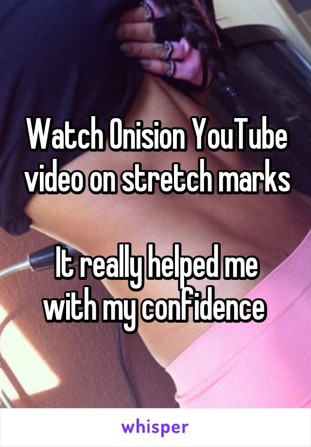 Watch Onision YouTube video on stretch marks 
It really helped me with my confidence 