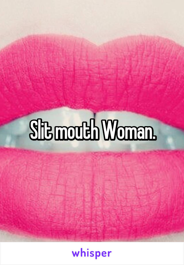 Slit mouth Woman.