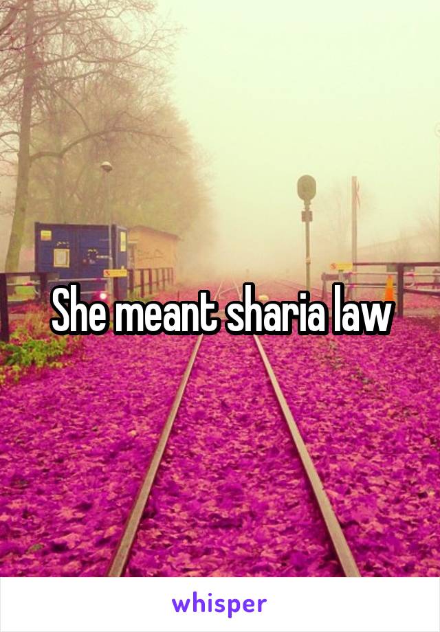 She meant sharia law