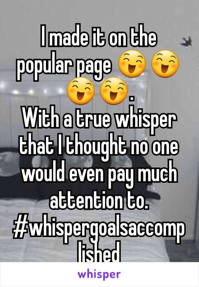 I made it on the popular page 😄😄😄😄.
With a true whisper that I thought no one would even pay much attention to.
#whispergoalsaccomplished