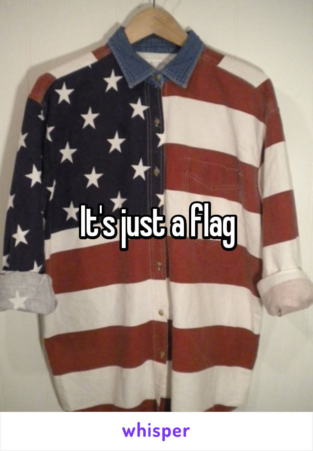 It's just a flag