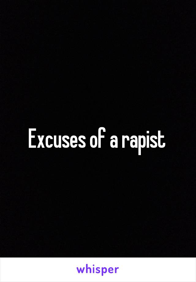 Excuses of a rapist 