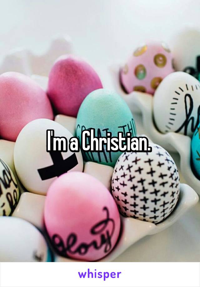 I'm a Christian. 