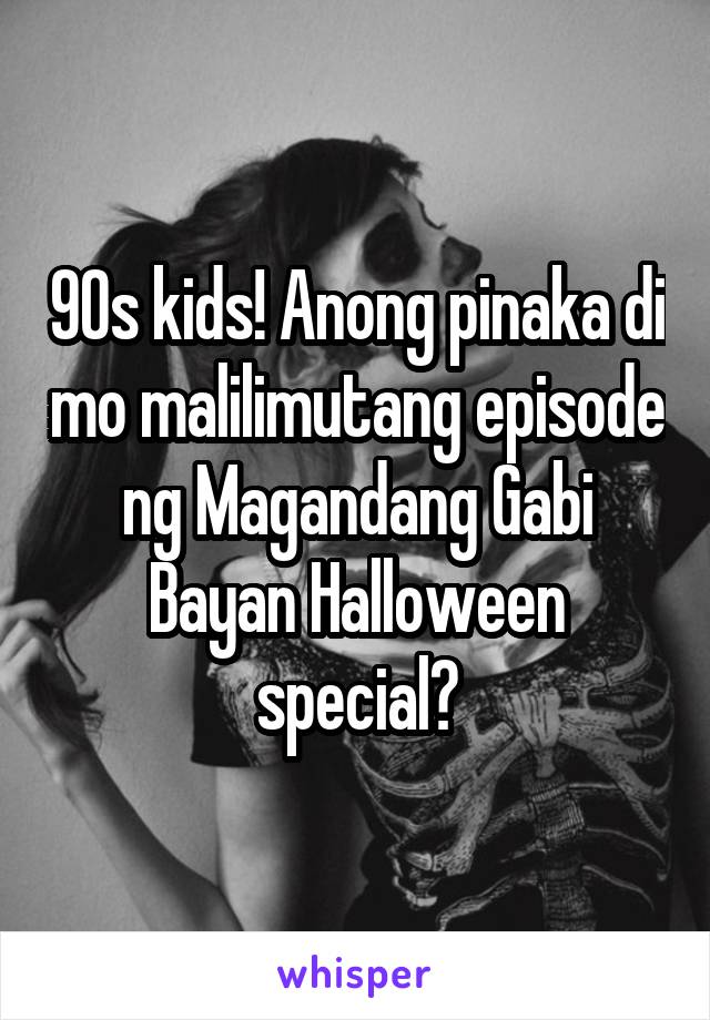 90s kids! Anong pinaka di mo malilimutang episode ng Magandang Gabi Bayan Halloween special?