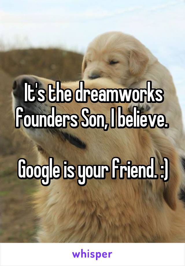 It's the dreamworks founders Son, I believe. 

Google is your friend. :)
