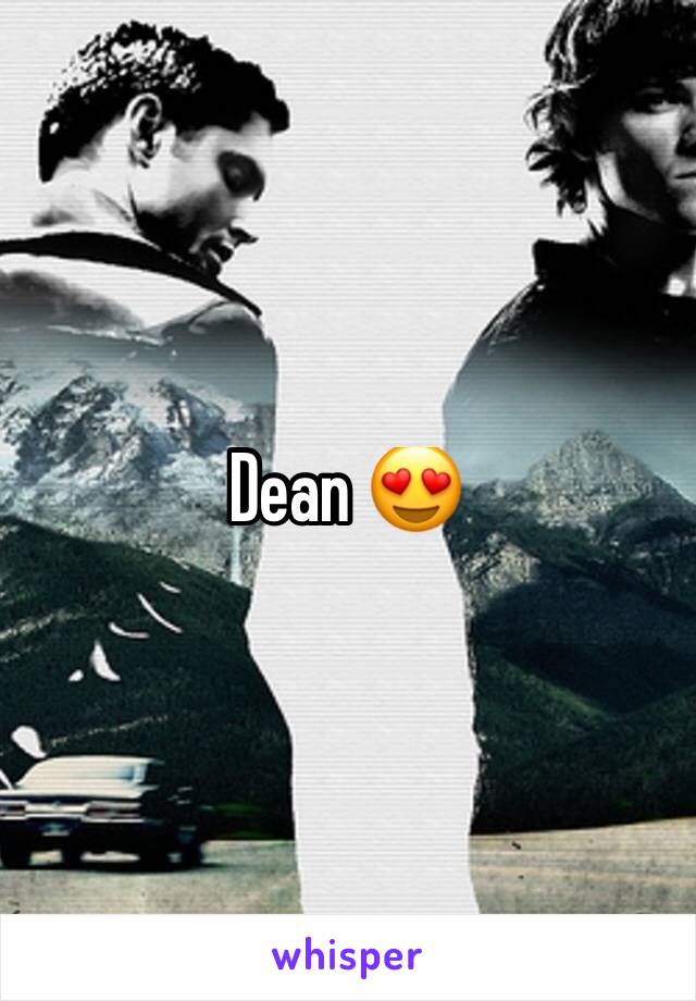 Dean 😍