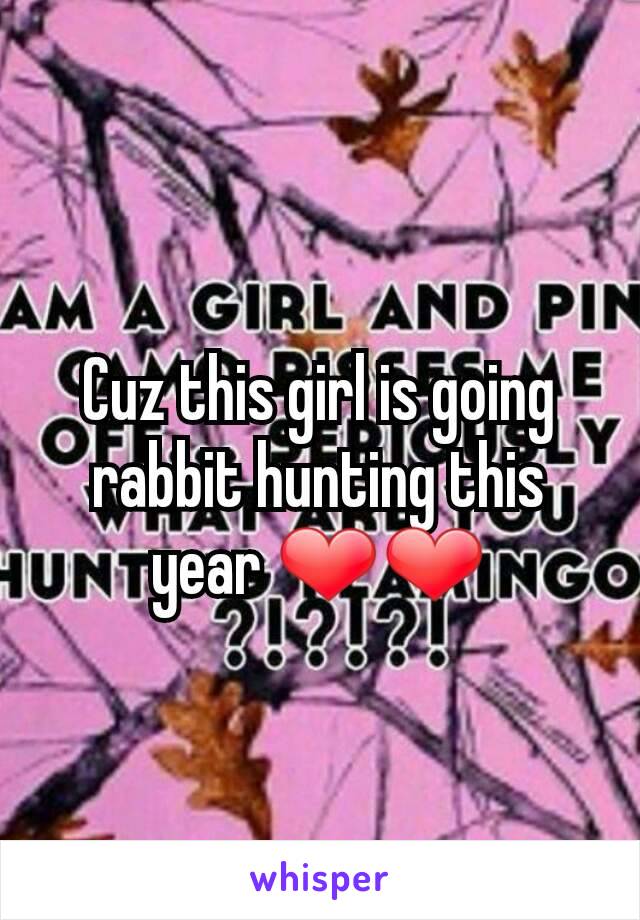 Cuz this girl is going rabbit hunting this year ❤❤