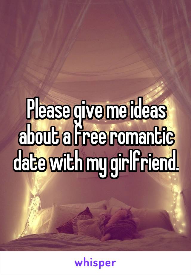 Please give me ideas about a free romantic date with my girlfriend.