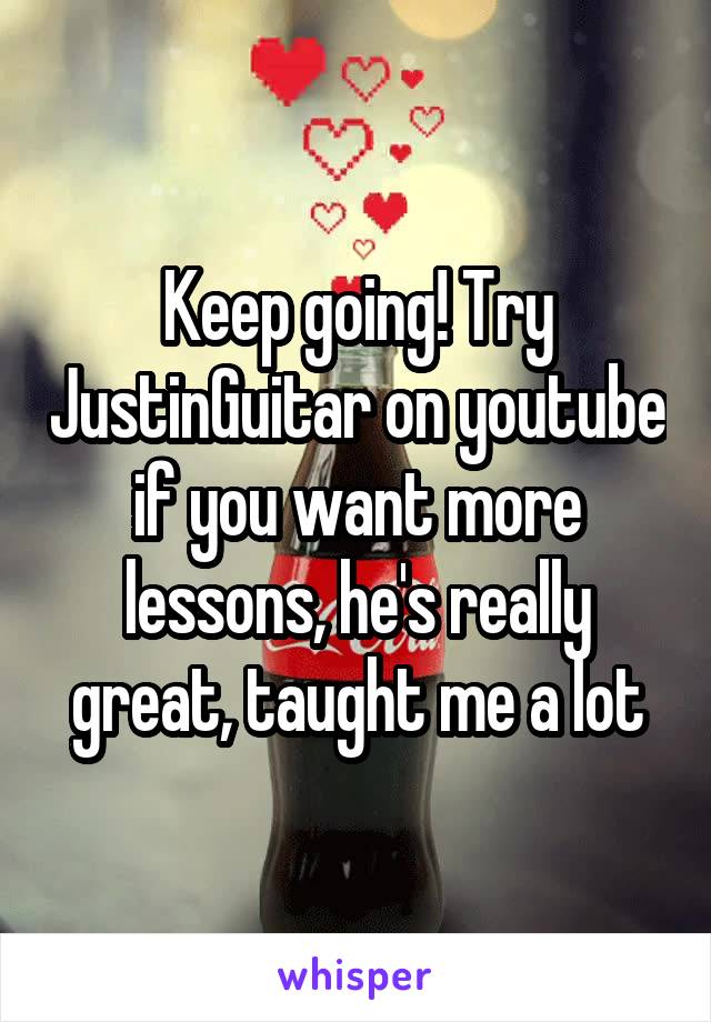 Keep going! Try JustinGuitar on youtube if you want more lessons, he's really great, taught me a lot