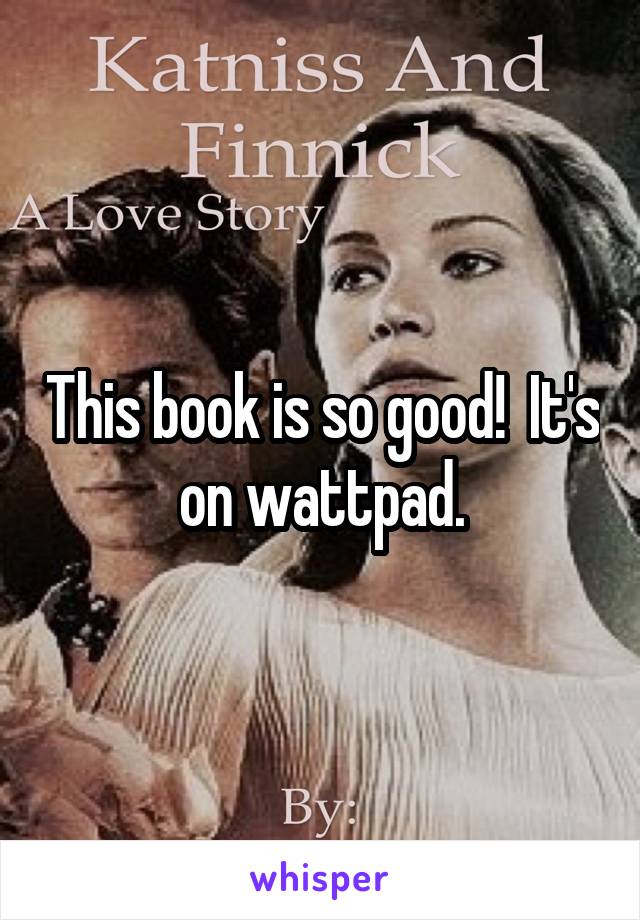 This book is so good!  It's on wattpad.
