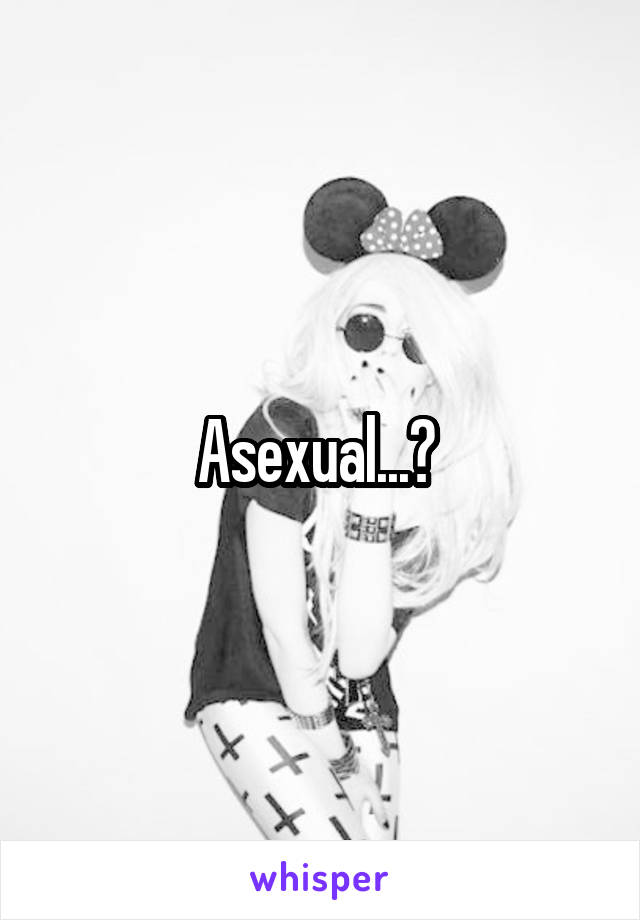 Asexual...? 